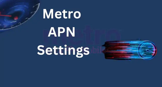 MetroPCS APN Settings, T-Mobile Easily , 4G LTE/5G Android,iPhone,2024