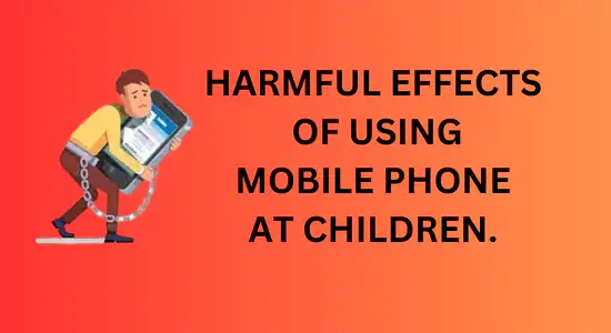 5 Harmful Effects of Mobile Phones for Children, Best & Easy Guide to Control in 2024