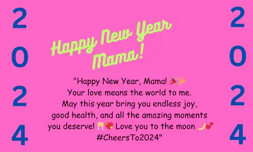 "Happy New Year, Mama!  Your love means the world to me. May this year bring you endless joy, good health, and all the amazing moments you deserve! Love you to the moon and back! #CheersTo2024"