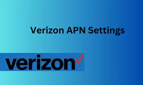 Verizon APN Settings | 4G Lite, Wireless | Best Guide for 2024