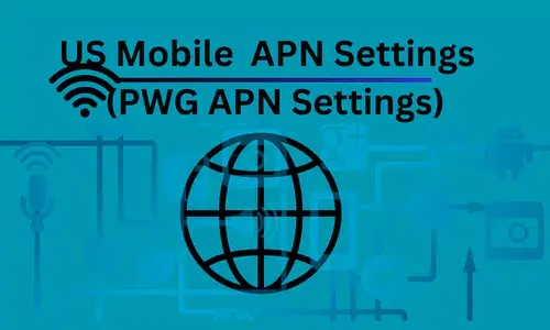 PWG APN SETTINGS | US MOBILE APN SETTINGS BEST FOR MOBILE, IOS, ANDRIOD, IPHONE 2024