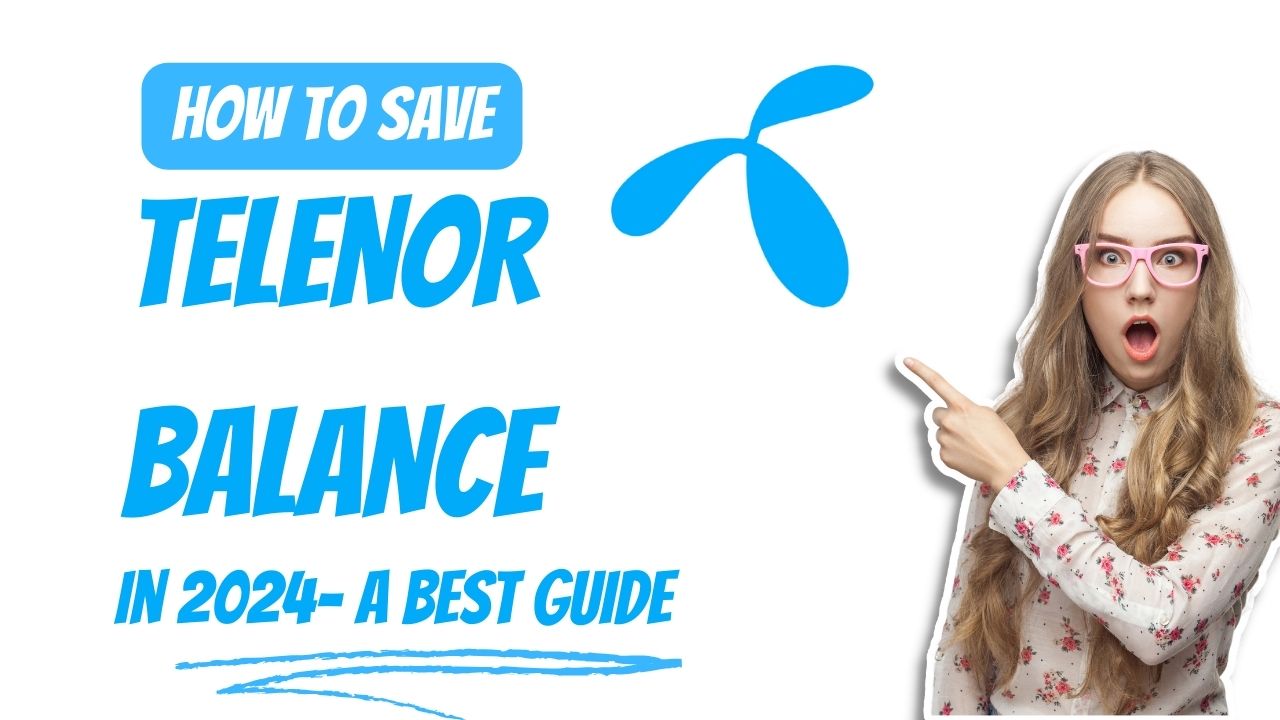 How to Save Telenor Balance in 2024: A Best Guide
